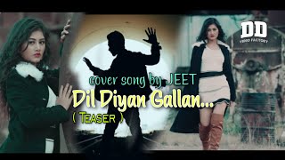 DIL DIYAN GALLAN ( COVER SONG) | JEET | feat: KINNORI GOGOI
