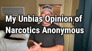 My Unbias Opinion of Narcotics Anonymous