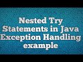 Nested Try Statements in Java Exception Handling example
