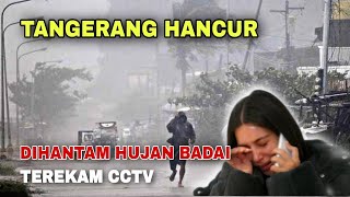 Hujan Badai Dan Puting Beliung Hantam Tangerang 😥😭🌪️