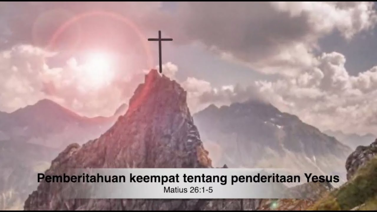 Matius 26:1-5 Pemberitahuan Keempat Tentang Penderitaan Yesus - YouTube