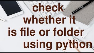 Check if Path is File or Folder using Python.