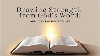 Drawing Strength from God's Word: Applying the Bible to Life\