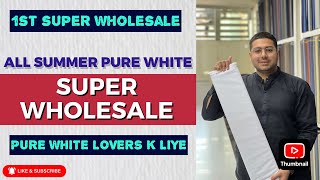 SUPER WHOLESALE ON SUMMER ALL PURE WHITE WASH N WEAR | FIRST VIDEO OF SUMMER WHOLESALE