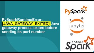 PySparkRuntimeError:[JAVA_GATEWAY_EXITED] Java gateway process exited before sending its port number