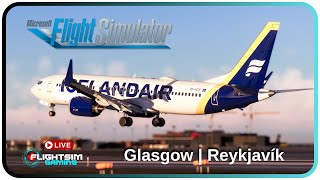 MSFS LIVE 🔴 | iFly Max 8 FULL RELEASE | Glasgow (EGPF) - Reykjavik (BIKF) | Icelandair #msfs2020