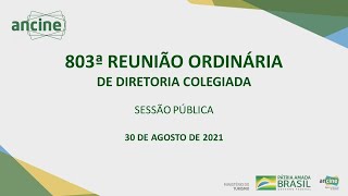 803ª Reunião Ordinária de Diretoria Colegiada - Sessão Pública - 30/08/2021