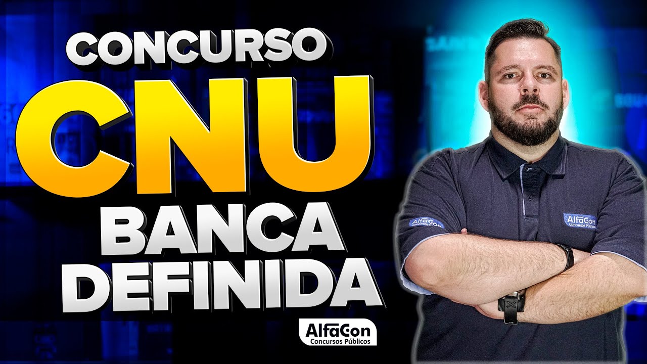 CONCURSO NACIONAL UNIFICADO (CNU) TEM BANCA DEFINIDA! - AlfaCon - YouTube