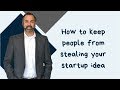 How to stop people from stealing your startup idea