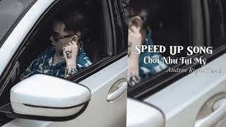 Speed Up Song - Chơi Như Tụi Mỹ [ Andree Right Hand ]
