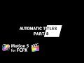 Motion 5 Tutorial: Automatic Titles Part 8