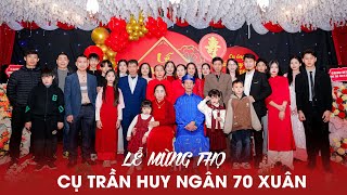 LỄ MỪNG THỌ | CỤ TRẦN HUY NGÂN THỌ 70 XUÂN | YAME MEDIA