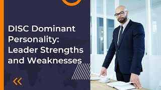 DISC Dominant Personality Type: Strengths and Weaknesses