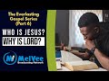 The Everlasting Gospel (Episode 6) || Who Is Jesus and Why Is He LORD?