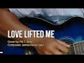 Love Lifted Me | Composed by James Rowe-1912 | cover by Nil B.