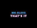 MK-Blevs - That's It (prod. CRCL)