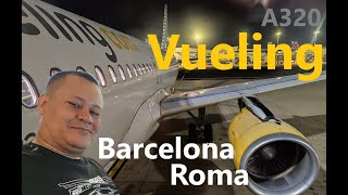 Vueling VUELO VY6110 Barcelona (BNC) - Roma (FCO)  - A320