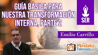 Guía básica para nuestra transformación interna, por Emilio Carrillo PARTE 2