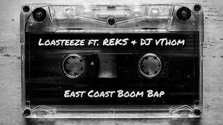 Loasteeze ft. REKS + DJ vThom - East Coast Boom Bap