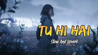 Tu Hi Hai Full Song | Half Girlfriend | Slow And Reverb | Lo-Fi 🎧🎶 #lofi #viral #trending