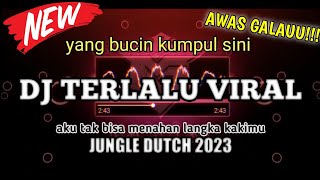 DJ TERLALU VIRAL aku tak bisa menahan langkah kakimu JUNGLE DUTCH 2023 [ MR JAXX ]