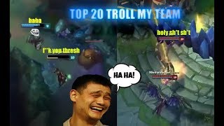 TOP 20 MOMENTS TROLL MY TEAM VERY FUNNY-LOL HIGHLIGHTS 2017