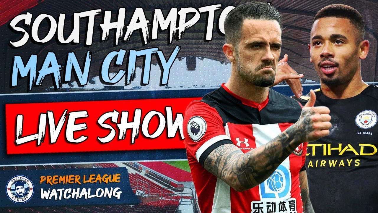 Southampton Vs Man City LIVE Stream | PREMIER LEAGUE WATCHALONG - YouTube