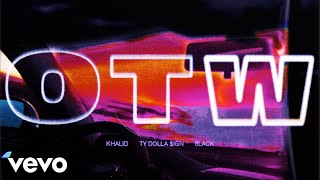 Khalid - OTW ( Audio) ft. 6LACK, Ty Dolla $ign