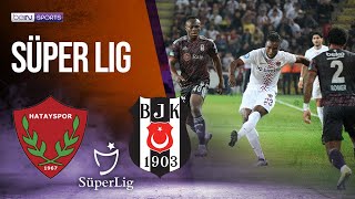 Hatayspor vs Besiktas | SÜPER LIG HIGHLIGHTS | 10/24/2022 | beIN SPORTS USA