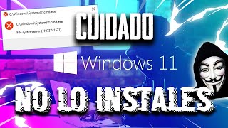 PORQUE NO DEBES INSTALAR LA VERSION DE WINDOWS 11 QUE ESTA CIRCULANDO