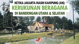 JAKARTA TEMPO DULU KERUKUNAN BERAGAMA DI BANDENGAN UTARA-SELATAN | SEJARAH INDONESIA Bale Buku Bekas