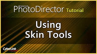 Using Skin Tools | PhotoDirector Photo Editor Tutorial