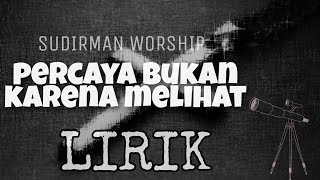 Percaya Bukan Karena Melihat - Sudirman Worship #worship #worshipsongs #worshipmusic