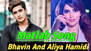 Matlab Song : Bhavin Bhanushali And Aliya Hamidi New Song || Matlab song Information