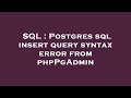 SQL : Postgres sql insert query syntax error from phpPgAdmin