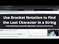 Use Bracket Notation to Find the Last Character in a String (Basic JavaScript) freeCodeCamp tutorial