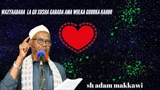 waxyaabaha  la gu xusha gabada ama wiilka guurka kahor SH ADAM MAKKAWI