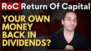 RoC Return of Capital Explained: Do You Get Your Own Money back in Dividends? Not Necessarily!