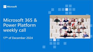 Microsoft 365 & Power Platform weekly call – 17th of December, 2024