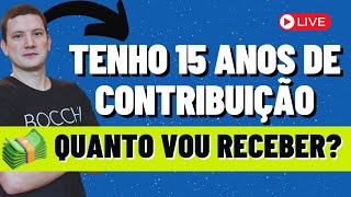 QUAL O VALOR DA APOSENTADORIA COM 15 ANOS DE CONTRIBUIÇÃO?