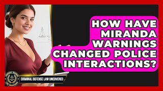 How Have Miranda Warnings Changed Police Interactions? - Criminal Defense Law Uncovered