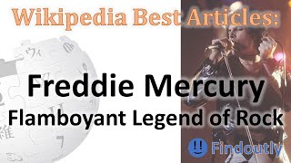 Freddie Mercury, Flamboyant Legend of Rock | Wikipedia Best Articles | Findoutly