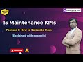 15 Maintenance KPIs | How to calculate & Monitor them? | Must watch |