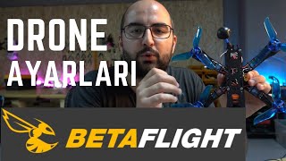 Drone Ayarları Nasıl Yapılır? - Betaflight Ayarları