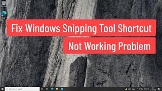 Fix Windows Snipping Tool Shortcut Not Working Problem