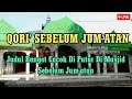 Live Qori' Sebelum Jum'atan - Cocok Di Putar Di Masjid Sebelum Sholat Jum'at