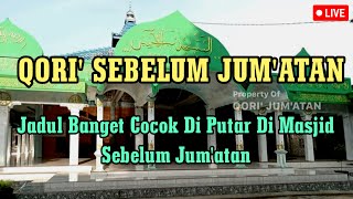 Live Qori' Sebelum Jum'atan - Cocok Di Putar Di Masjid Sebelum Sholat Jum'at