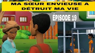 MA SŒUR ENVIEUSE A DÉTRUIT MA VIE  ( ÉPISODE 19 )