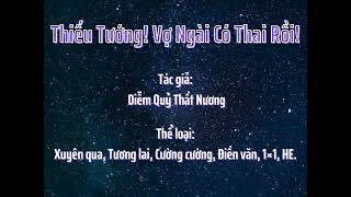 Thiếu Tướng! Vợ Ngài Có Thai Rồi! -P2- Audio Truyện Đam Mỹ