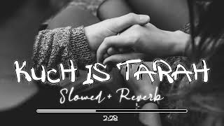 Kuch Is Tarha /Tara Slowed  Reverb  Atif Aslam  lyrics Indian Lofi Song remix | 8d songs |#songs